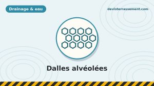 Dalles alvéolées drainantes : utilisation et pose simplifiée