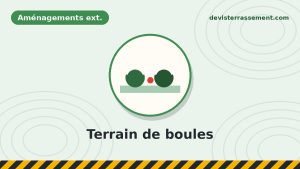 Construire un terrain de boules chez soi : dimensions, structure et prix