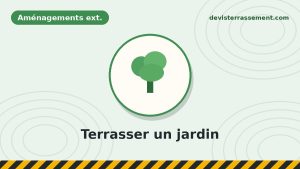 Terrasser un jardin : les conseils pour un aménagement réussi