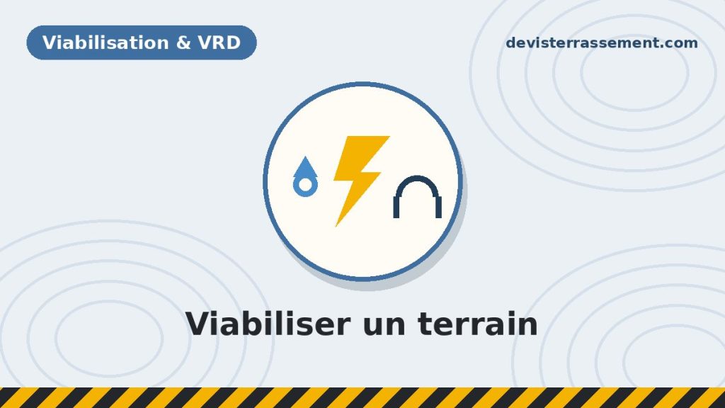 Viabiliser un terrain : le guide complet des futurs propriétaires